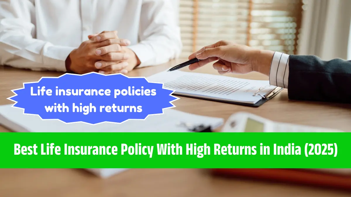 Best Life Insurance Policy With High Returns in India